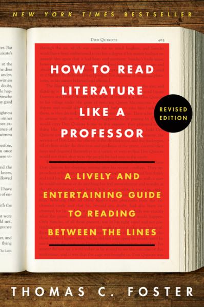 Foster, Thomas C. / How To Read Literature Like A Professor Revised