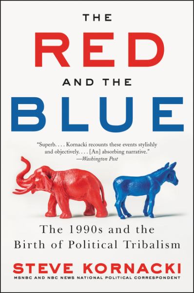 9780062439000 / Kornacki, Steve / The Red And The Blue:The 1990S And The Birth Of Political Tribalism / TR