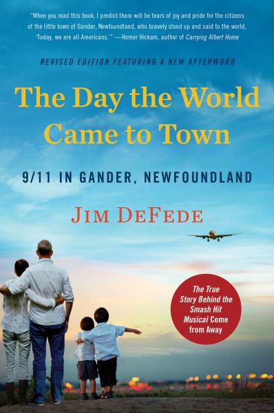 Defede, Jim / Day The World Came To Town Updated Edition 9/11 In Gander, Newfoundland