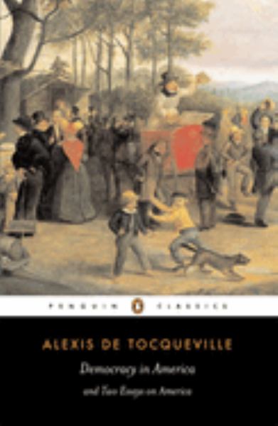 De Tocqueville, Alex / Democracy In America/Two Essays On America