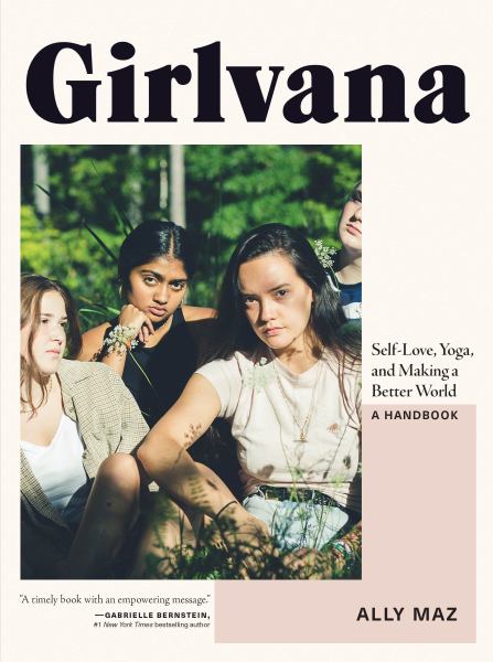 9780147530660 / Maz, Ally / Girlvana: Self-Love, Yoga, And Making A Better World--A Handbook / TR