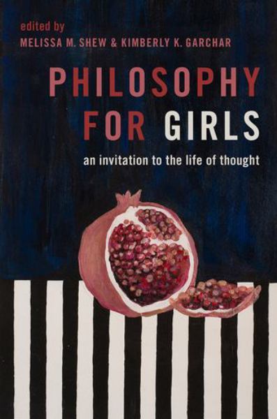 Shew, Melissa M. / Philosophy For Girls