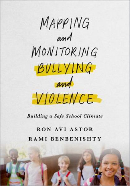 9780190847067 / Astor, Ron Avi & Benbenishty, Rami / Mapping And Monitoring Bullying And Violence: Building A Safe School Climate / TR