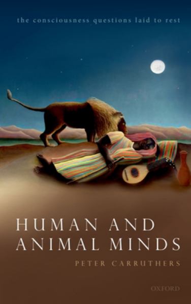 9780192859327 / Carruthers, Peter / Human And Animal Minds:The Consciousness Questions Laid To Rest / TR