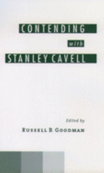 Cavell, Stanley ; Goodman, Russell B. / Contending With Stanley Cavell