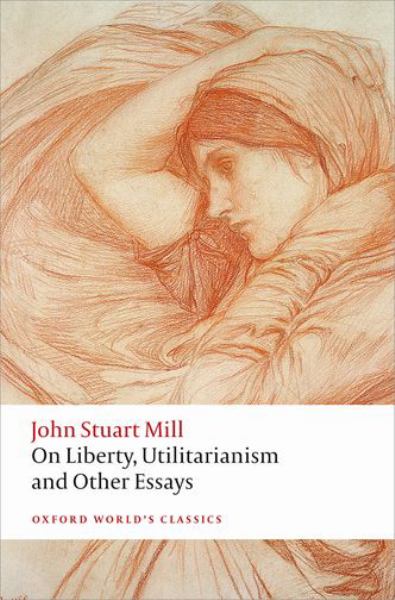 Mill, John Stuart / On Liberty, Utilitarianism And Other Essays