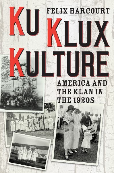 Harcourt, Felix / Ku Klux Lulture: America And The Klan In The 1920S