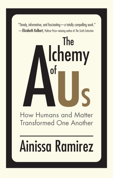 Ramirez, Ainissa / The Alchemy Of Us