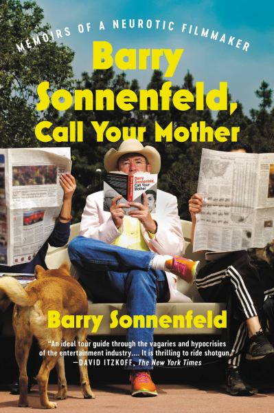 Sonnenfeld, Barry / Barry Sonnenfeld, Call Your Mother: Memoirs Of A Neurotic Filmmaker