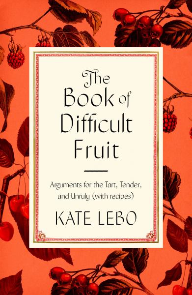 Lebo, Kate / The Book of Difficult Fruit