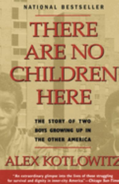Kotlowitz, Alex / There Are No Children Here