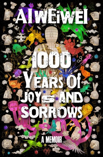 Ai Weiwei / 1000 Years Of Joys And Sorrows: A Memoir