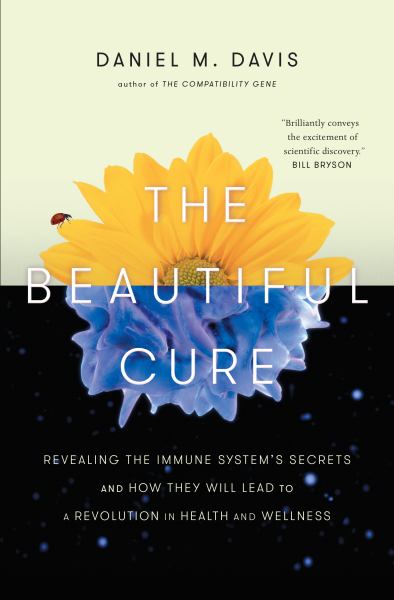9780385686761 / Davis, Daniel M / Beautiful Cure: Revealing The Immune Systems Secrets And How They Will Lead T / TR