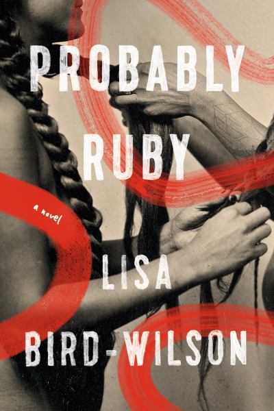Bird-Wilson, Lisa / Probably Ruby:A Novel