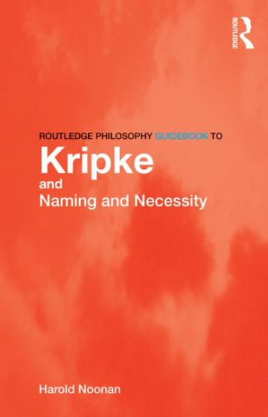 Noonan, Harold / Routledge Philosophy Guide To Kripke And "Naming And Necessity"
