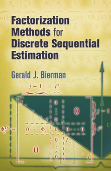 Bierman, Gerald J. / Factorization Methods For Discrete Sequential Estimation