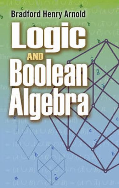 Arnold, Bradford Henry / Logic And Boolean Algebra