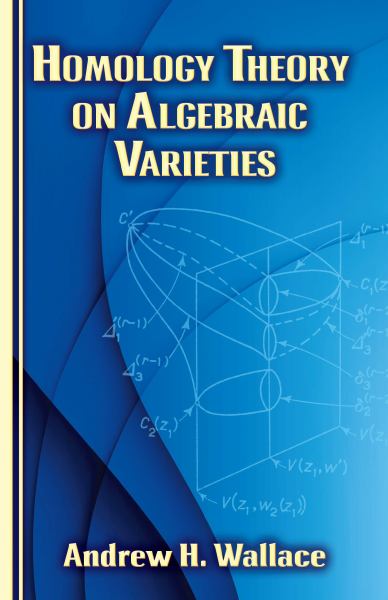 Wallace, Andrew / Homology Theory On Algebraic Varieties