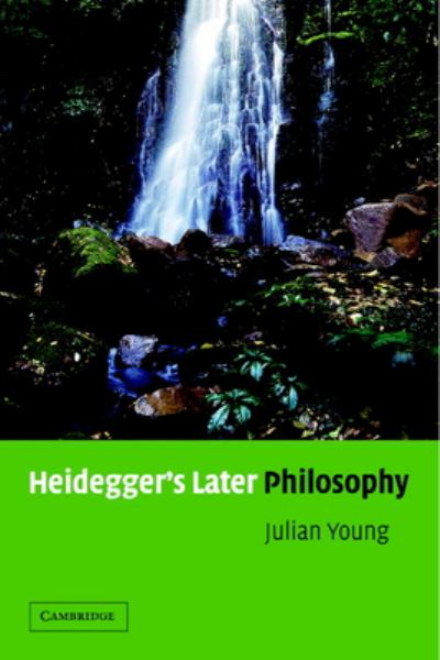 Young, Julian / Heidegger's Later Philosophy