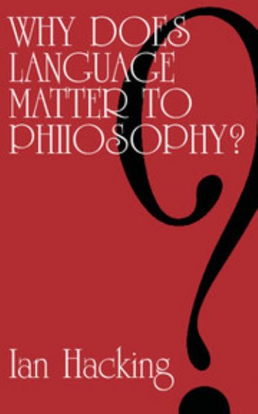 Hacking, Ian ** / Why Does Language Matter To Philosophy? **