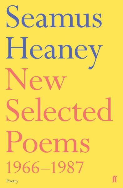Heaney, Seamus / New Selected Poems 1966-1987