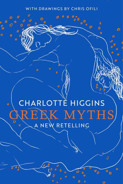 9780593316269 / Higgins, Charlotte / Greek Myths: A New Retelling / TR