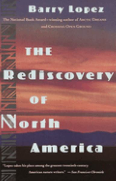 Lopez, Barry / Rediscovery Of North America