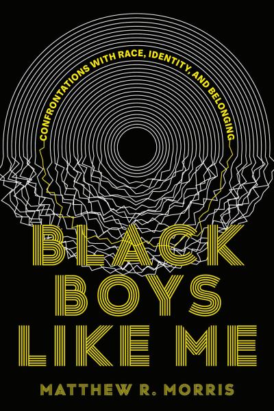 9780735244580 / Black Boys Like Me: Confrontations with Race, Identity, and Belonging / Morris