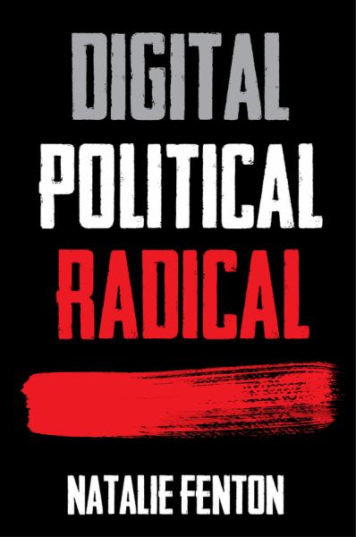 Fenton, Natalie / Digital, Political, Radical