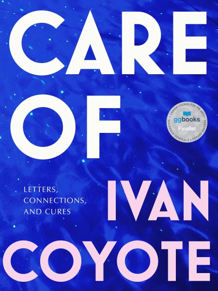 Coyote, Ivan / Care Of: Letters, Connections, And Cures