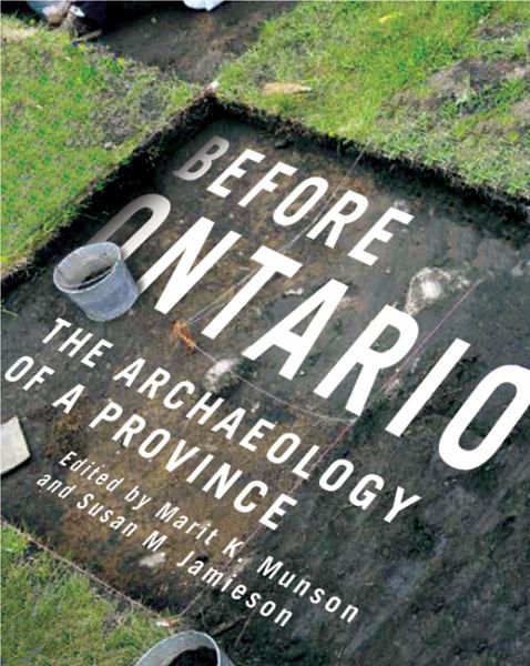 Munson, Marit K. & Jamieson, Susan M. (Eds.) / Before Ontario: The Archaeology Of A Province