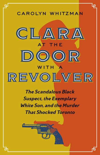 Whitzman, Carolyn / Clara at the Door with a Revolver