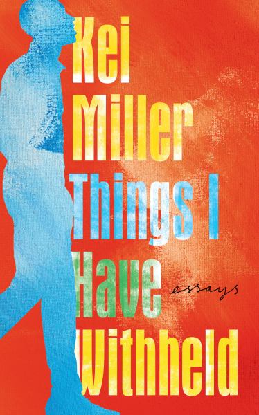 Miller, Kei / Things I Have Withheld
