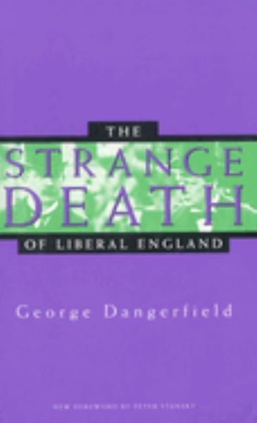 Dangerfield, George / Strange Death Of Liberal England
