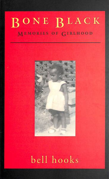hooks, bell / Bone Black: Memories of Girlhood