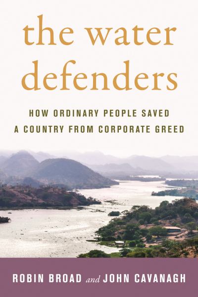 9780807055403 / Broad, Robin / The Water Defenders:How Ordinary People Saved A Country From Corporate Greed / TR