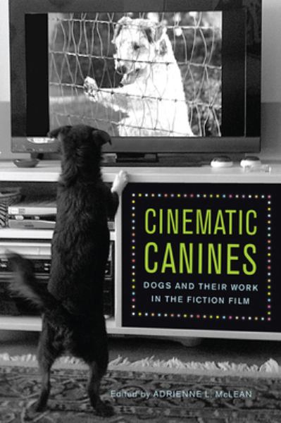 Mclean, Adrienne L. / Cinematic Canines