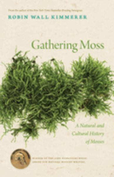 Kimmerer, Robin / Gathering Moss