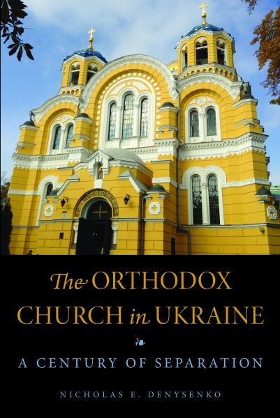 Denysenko, Nicholas E. / Orthodox Churhc In Ukraine