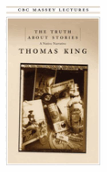 King, Thomas / The Truth About Stories