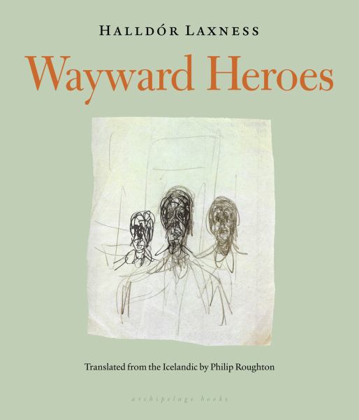 Laxness, Halldor / Wayward Heroes