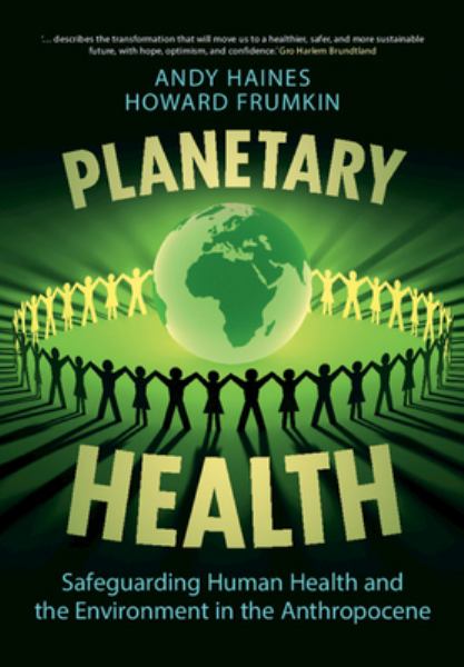 9781108729260 / Haines, Andy, And Howard Frumkin / Planetary Health: Safeguarding Human Health And The Environment In The Anthropoc / TR