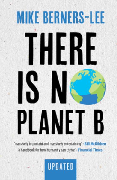 9781108821575 / Berners-Lee, Mike / There Is No Planet B:A Handbook For The Make Or Break Years / TR