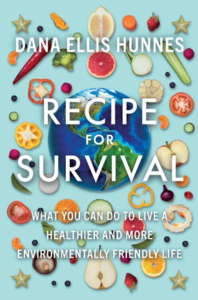 9781108832199 / Hunnes, Dana Ellis / Recipe For Survival: What You Can Do To Live A Healthier And More Environmentall / TR