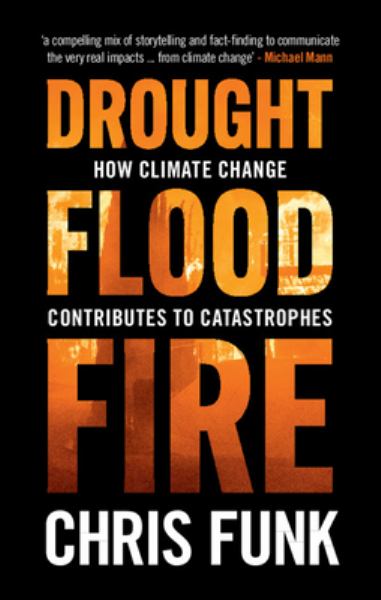 9781108839877 / Funk, Chris / Drought, Flood, Fire: How Climate Change Contributes To Catastrophes / TR