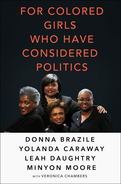 Brazile, Donna / For Colored Girls Who Have Considered Politics