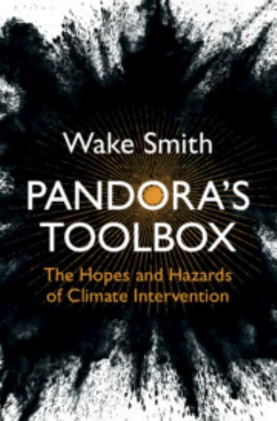 9781316518434 / Smith, Wake / Pandora'S Toolbox: The Hopes And Hazards Of Climate Intervention / TR