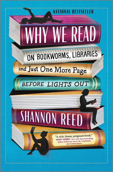 9781335007964 / Why We Read: On Bookworms, Libraries, and Just One More Page Before Lights Out / Reed