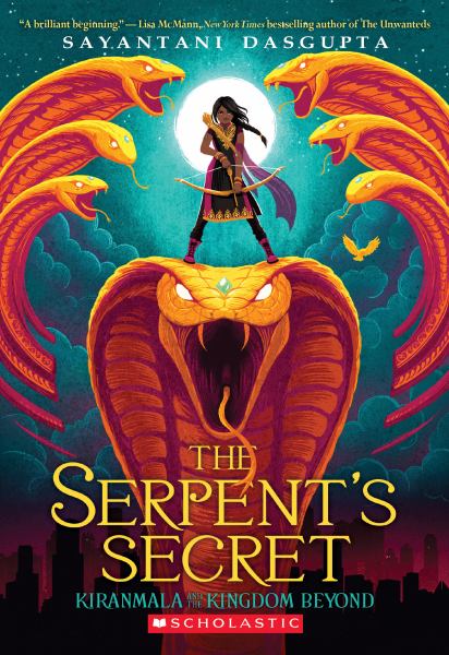 9781338185713 / Dasgupta, Sayantani / Serpents Secret (Kiranmala And The Kingdom Beyond #1) / TR