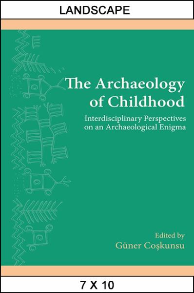Coskunsu, Guner (Ed.) / Archaeology Of Childhood: Interdisciplinary Perspectives On An Archaeological En